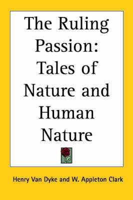 The Ruling Passion: Tales of Nature and Human Nature by Henry Van Dyke image