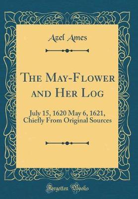 The May-Flower and Her Log by Azel Ames image