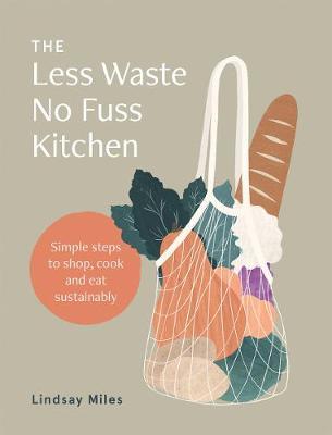 The Less Waste No Fuss Kitchen by Lindsay Miles image
