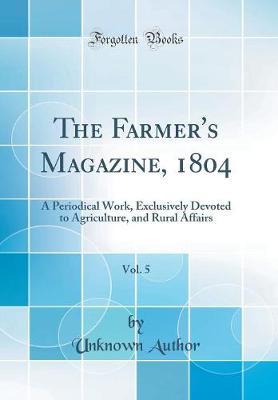 The Farmer's Magazine, 1804, Vol. 5 by Unknown Author image
