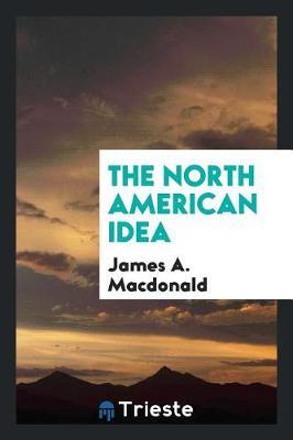 The North American Idea by James A MacDonald image