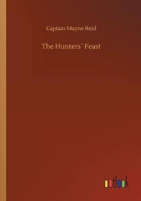 The Hunters Feast by Captain Mayne Reid image