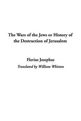 The Wars of the Jews or History of the Destruction of Jerusalem by Flavius Josephus image