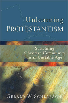 Unlearning Protestantism by Gerald W. Schlabach image