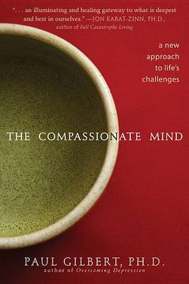 The Compassionate Mind: A New Approach to Life's Challenges on Paperback by Paul Gilbert