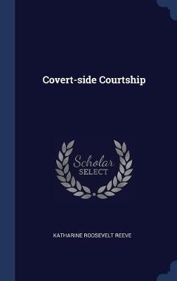 Covert-Side Courtship by Katharine Roosevelt Reeve image