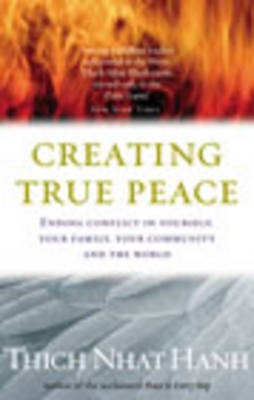 Creating True Peace:Ending Conflict in Yourself, Your Community and the World by Thich Nhat Hanh image