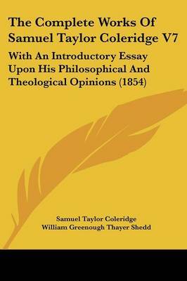 the life and works of samuel taylor coleridge the life and works of samuel taylor coleridge