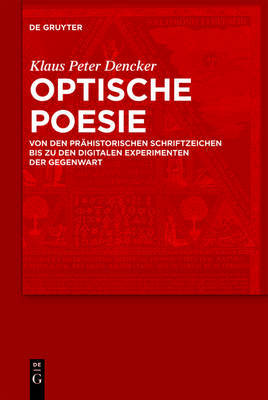 Optical Poetry. from Early Pictorial Inscriptions to Present-Day Digital Experiments on Hardback by Klaus Peter Dencker