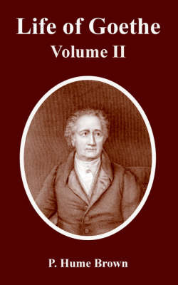 Life of Goethe: Volume II by P.Hume Brown image