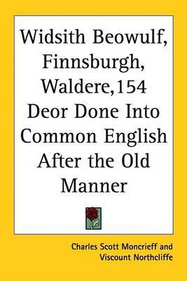 Widsith Beowulf, Finnsburgh, Waldere,154 Deor Done Into Common English After the Old Manner image