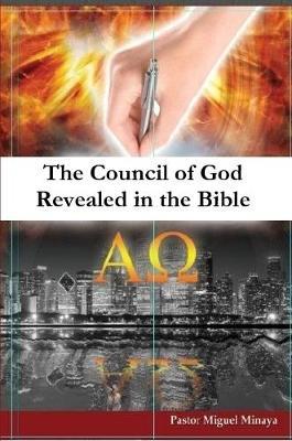 The Council of God Revealed in the Bible by Miguel a Minaya image