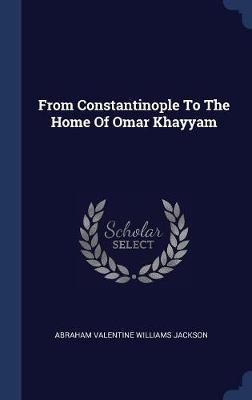 From Constantinople to the Home of Omar Khayyam image