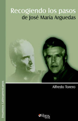 Recogiendo Los Pasos de Josi Marma Arguedas by Alfredo Torero image