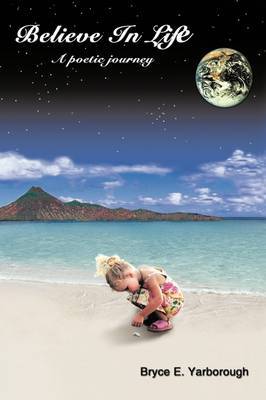 Believe In Life by Bryce E. Yarborough image