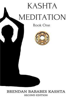 Kashta Meditation, Book One: Second Edition by Brendan Bababes Kashta image