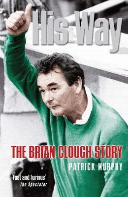 His Way: The Brian Clough Story by Patrick Murphy image