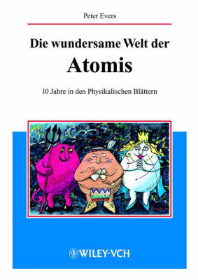 Die Wundersame Welt Der Atomis: 10 Jahre in Den Physikalischen Blattern by Peter Evers image