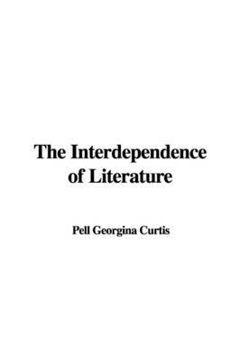 The Interdependence of Literature by Pell Georgina Curtis image