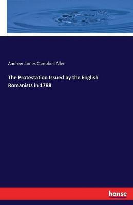 The Protestation Issued by the English Romanists in 1788 by Andrew James Campbell Allen image