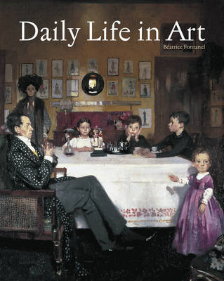 Daily Life in Art by Beatrice Fontanel image