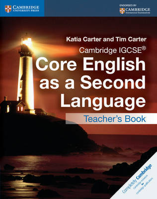 Cambridge IGCSE® Core English as a Second Language Teacher's Book by Katia Carter