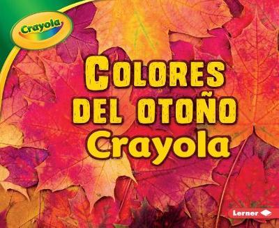 Colores del Oto o Crayola (R) (Crayola (R) Fall Colors) by Mari C Schuh image