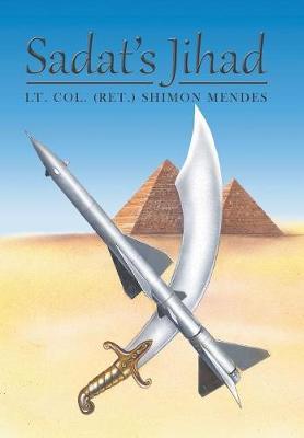 Sadat's Jihad by Lt Col (Ret ) Shimon Mendes image