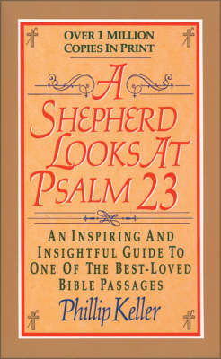 A Shepherd Looks at Psalm 23: An Inspiring and Insightful Guide to One of the Best-loved Bible Passages by W Phillip Keller image