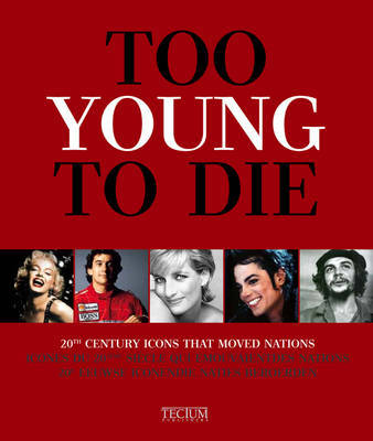 Too Young to Die: 20th Century Icons That Moved Generations on Hardback