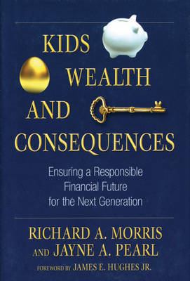 Kids, Wealth, and Consequences on Hardback by Richard A. Morris