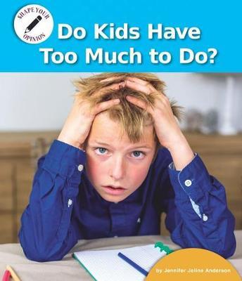 Do Kids Have Too Much to Do? by Jennifer Joline Anderson image