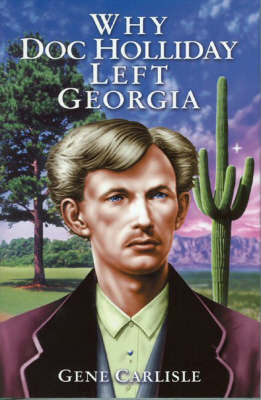 Why Doc Holliday Left Georgia by Gene Carlisle image