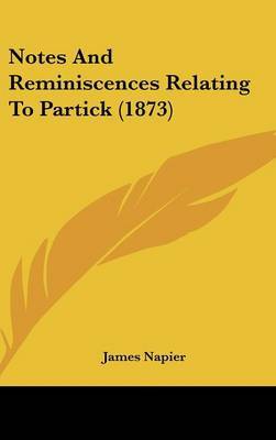 Notes And Reminiscences Relating To Partick (1873) on Hardback by James Napier