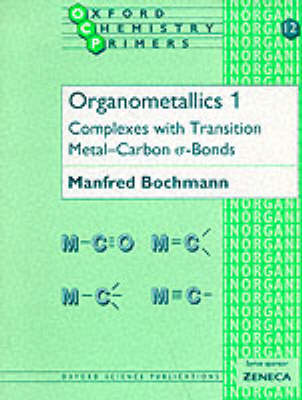Organometallics: Complexes with Transition Metal-carbon *a-bonds: v.1: Complexes with Transition Metal-Carbon *a-bonds by Manfred Bochmann image