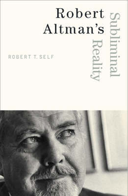 Robert Altman's Subliminal Reality by Robert T. Self image