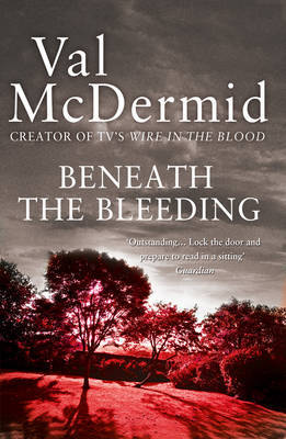 Beneath the Bleeding (Tony Hill & Carol Jordan #5) by Val McDermid image