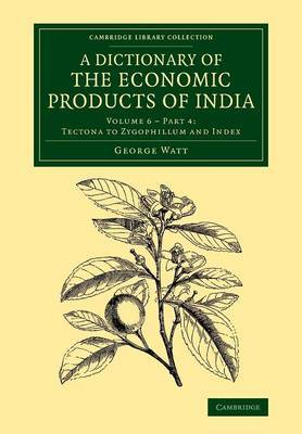 A Dictionary of the Economic Products of India: Volume 6, Tectona to Zygophillum and Index, Part 4 image