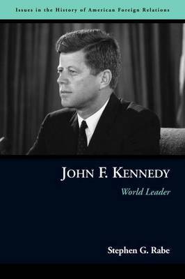 John F. Kennedy on Hardback by Stephen G Rabe