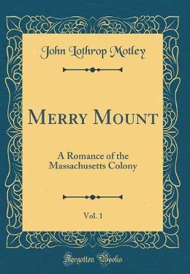 Merry Mount, Vol. 1 by John Lothrop Motley image