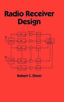 Radio Receiver Design by Robert C Dixon image