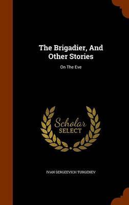 The Brigadier, and Other Stories by Ivan Sergeevich Turgenev image