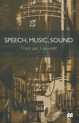 Speech, Music, Sound by Theo Van Leeuwen