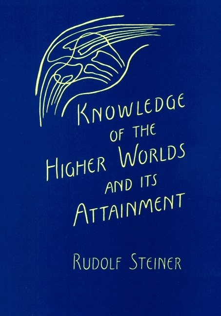 Knowledge of the Higher Worlds and Its Attainment by Rudolf Steiner image