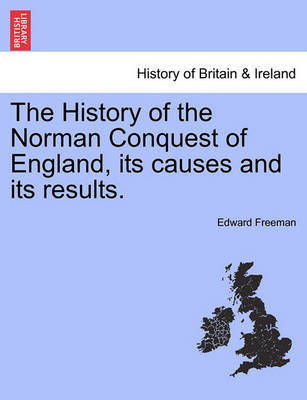 The History of the Norman Conquest of England, Its Causes and Its Results. Volume III by Edward Freeman image