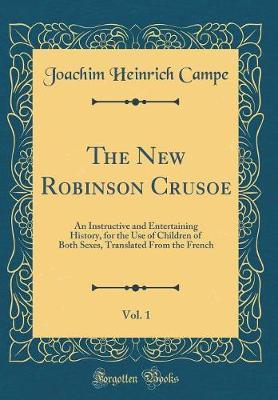 The New Robinson Crusoe, Vol. 1 by Joachim Heinrich Campe image