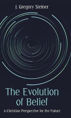 The Evolution of Belief by J Gregory Steiner image