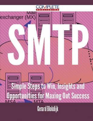 SMTP - Simple Steps to Win, Insights and Opportunities for Maxing Out Success on Paperback by Gerard Blokdijk