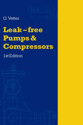 Leak-Free Pumps and Compressors Handbook on Hardback by G. Vetter