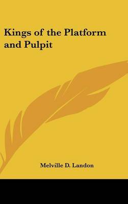 Kings of the Platform and Pulpit by Melville D. Landon image